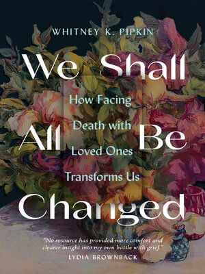 cover image of We Shall All Be Changed